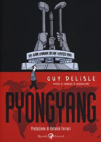 Pyongyang - Guy Delisle - Libro Rizzoli Lizard 2013, Varia | Libraccio.it
