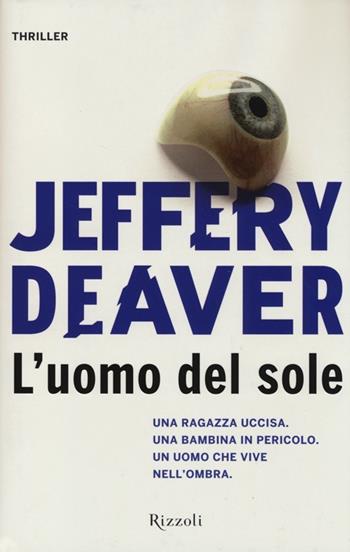 L'uomo del sole - Jeffery Deaver - Libro Rizzoli 2013, Rizzoli best | Libraccio.it