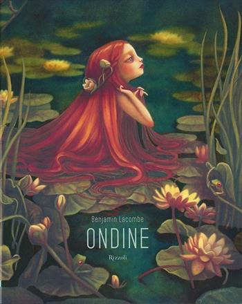 Ondine - Benjamin Lacombe - Libro Rizzoli 2013, Album | Libraccio.it
