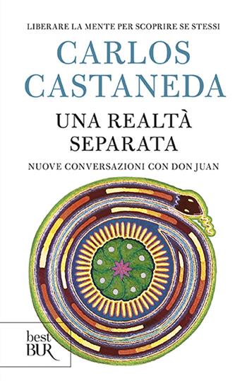 Una realtà separata. Nuove conversazioni con don Juan - Carlos Castaneda - Libro Rizzoli 2013, BUR Best BUR | Libraccio.it