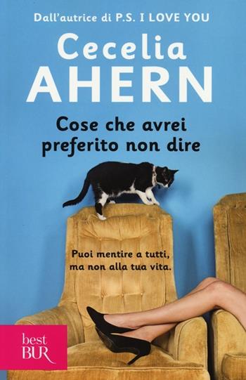 Cose che avrei preferito non dire - Cecelia Ahern - Libro Rizzoli 2013, BUR Best BUR | Libraccio.it
