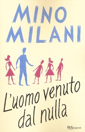 L'uomo venuto dal nulla - Mino Milani - Libro Rizzoli 2013, Bur ragazzi | Libraccio.it