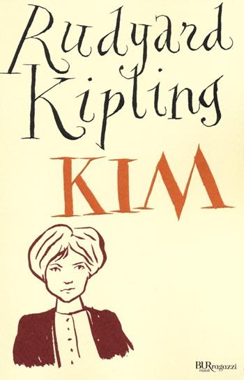 Kim. Ediz. integrale - Rudyard Kipling - Libro Rizzoli 2013, Bur ragazzi | Libraccio.it
