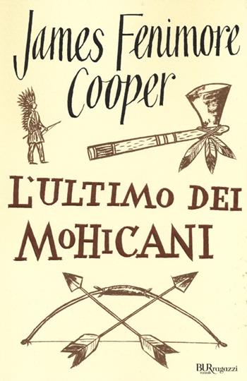 L'ultimo dei mohicani - James Fenimore Cooper - Libro Rizzoli 2013, Bur ragazzi | Libraccio.it