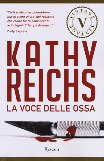 La voce delle ossa - Kathy Reichs - Libro Rizzoli 2013, Vintage | Libraccio.it