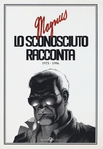 Lo sconosciuto racconta. 1975-1996 - Magnus - Libro Rizzoli Lizard 2013, Varia | Libraccio.it