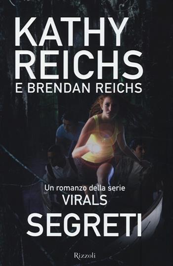 Segreti. Virals - Kathy Reichs, Brendan Reichs - Libro Rizzoli 2013 | Libraccio.it