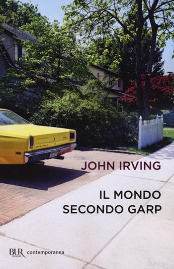 Il mondo secondo Garp - John Irving - Libro Rizzoli 1999, BUR Contemporanea | Libraccio.it