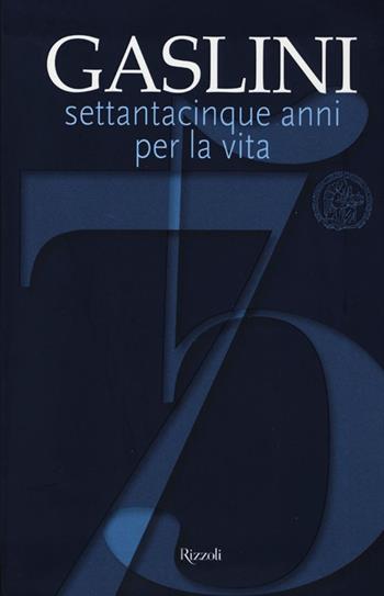 Gaslini. Settantacinque anni per la vita - Paolo Lingua, Antonio Infante - Libro Rizzoli 2013 | Libraccio.it