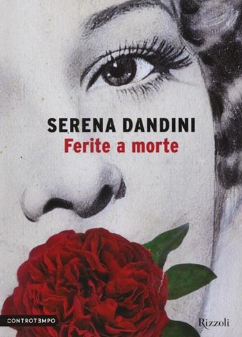 Ferite a morte - Serena Dandini, Maura Misiti - Libro Rizzoli 2013, Controtempo | Libraccio.it