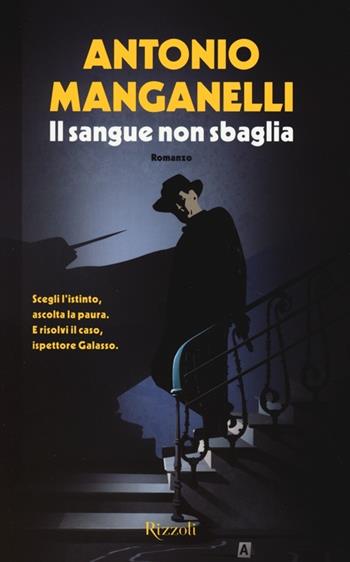 Il sangue non sbaglia - Antonio Manganelli - Libro Rizzoli 2013, Rizzoli best | Libraccio.it