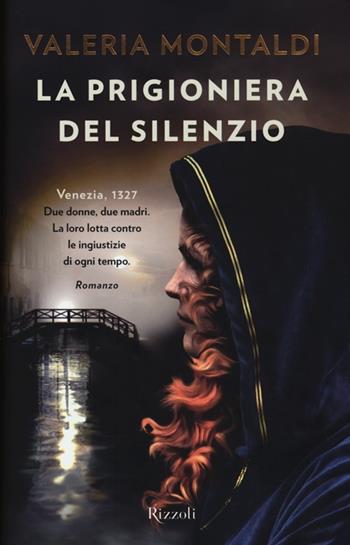 La prigioniera del silenzio - Valeria Montaldi - Libro Rizzoli 2013, Rizzoli best | Libraccio.it