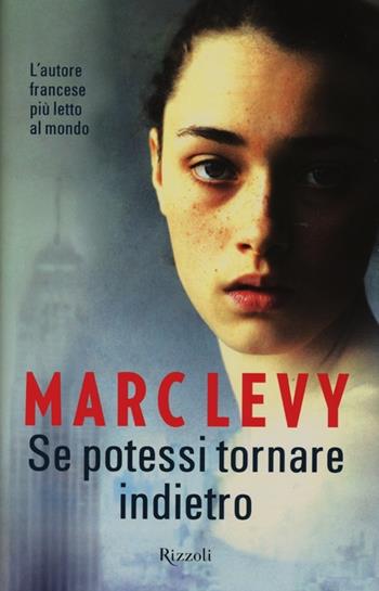 Se potessi tornare indietro - Marc Levy - Libro Rizzoli 2013, Rizzoli best | Libraccio.it