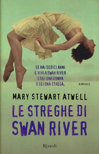 Le streghe di Swan River - Mary Stewart Atwell - Libro Rizzoli 2013, Rizzoli best | Libraccio.it