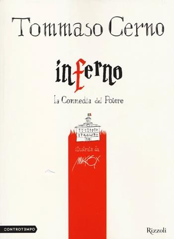 Inferno. La Commedia del potere - Tommaso Cerno, Makkox - Libro Rizzoli 2013, Controtempo | Libraccio.it
