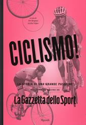 Ciclismo! La storia di una grande passione nelle prime pagine de «La Gazzetta dello Sport»