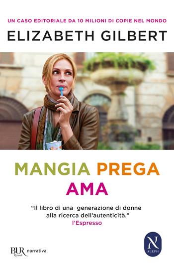 Mangia prega ama - Elizabeth Gilbert - Libro Rizzoli 2013, BUR Narrativa | Libraccio.it