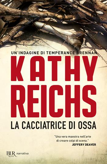 La cacciatrice di ossa - Kathy Reichs - Libro Rizzoli 2013, BUR Best BUR | Libraccio.it