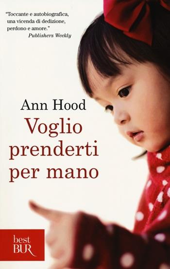 Voglio prenderti per mano - Ann Hood - Libro Rizzoli 2013, BUR Best BUR | Libraccio.it