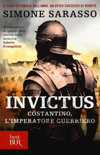Invictus. Costantino, l'imperatore guerriero - Simone Sarasso - Libro Rizzoli 2013, BUR Best BUR | Libraccio.it