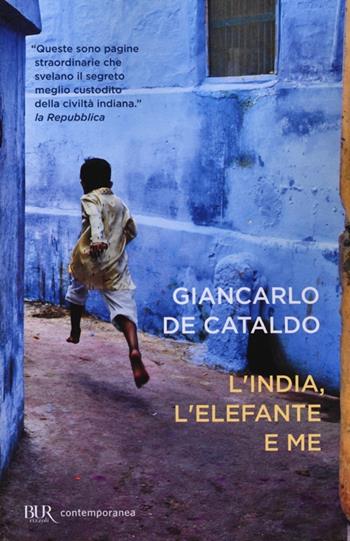 L'India, l'elefante e me - Giancarlo De Cataldo - Libro Rizzoli 2013, BUR Contemporanea | Libraccio.it