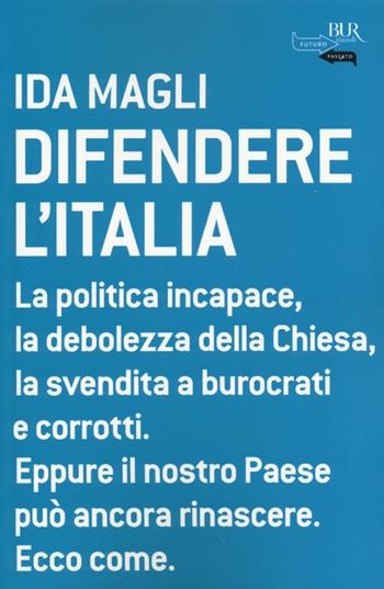 Difendere l'Italia - Ida Magli - Libro Rizzoli 2013, BUR Futuropassato | Libraccio.it