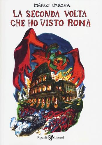 La seconda volta che ho visto Roma - Marco Corona - Libro Rizzoli Lizard 2013, Varia | Libraccio.it