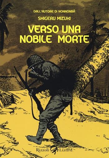Verso una nobile morte - Shigeru Mizuki - Libro Rizzoli Lizard 2013 | Libraccio.it