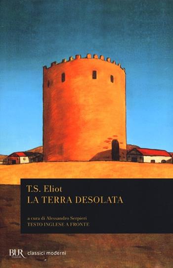 La terra desolata. Testo inglese a fronte - Thomas S. Eliot - Libro Rizzoli 2013, BUR Classici moderni | Libraccio.it