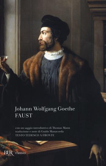 Faust - Johann Wolfgang Goethe - Libro Rizzoli 2005, BUR Classici | Libraccio.it