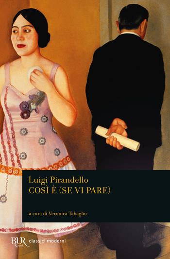 Così è (se vi pare) - Luigi Pirandello - Libro Rizzoli 2007, BUR Classici moderni | Libraccio.it