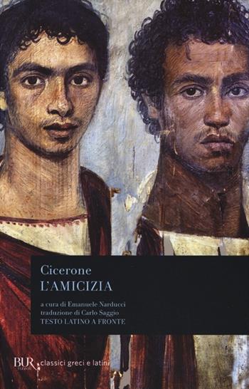 L'amicizia. Testo latino a fronte - Marco Tullio Cicerone - Libro Rizzoli 1985, BUR Classici greci e latini | Libraccio.it