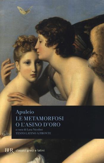 Le metamorfosi o L'asino d'oro. Testo latino a fronte - Apuleio - Libro Rizzoli 2005, BUR Classici greci e latini | Libraccio.it