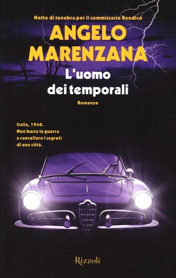 L'uomo dei temporali - Angelo Marenzana - Libro Rizzoli 2013 | Libraccio.it