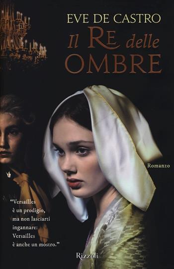 Il re delle ombre - Eve De Castro - Libro Rizzoli 2013, Rizzoli best | Libraccio.it