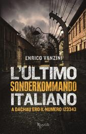 L'ultimo Sonderkommando italiano. A Dachau ero il numero 123343