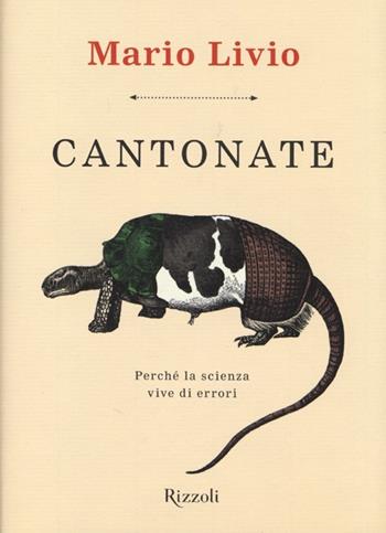 Cantonate. Perché la scienza vive di errori - Mario Livio - Libro Rizzoli 2013, Saggi stranieri | Libraccio.it