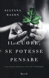 Il cuore, se potesse pensare. Una storia d'amore, ricerca e battaglie