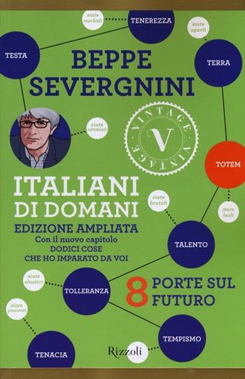 Italiani di domani. 8 porte sul futuro - Beppe Severgnini - Libro Rizzoli 2013, Vintage | Libraccio.it