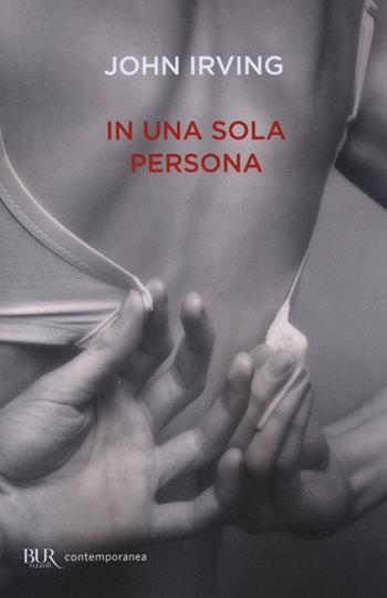 In una sola persona - John Irving - Libro Rizzoli 2013, BUR Contemporanea | Libraccio.it