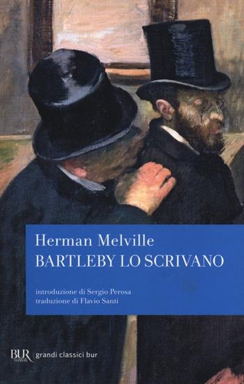 Bartleby lo scrivano - Herman Melville - Libro Rizzoli 2013, BUR Grandi classici | Libraccio.it