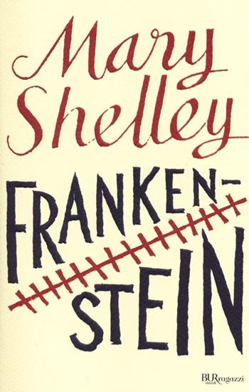 Frankenstein. Ediz. integrale - Mary Shelley - Libro Rizzoli 2013, Bur ragazzi | Libraccio.it
