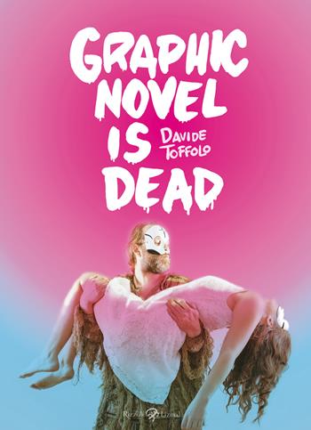 Graphic novel is dead - Davide Toffolo - Libro Rizzoli Lizard 2014 | Libraccio.it
