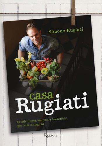Casa Rugiati. Ediz. illustrata - Simone Rugiati - Libro Rizzoli 2014, Cucina | Libraccio.it