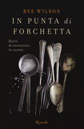 In punta di forchetta. Storie di invenzione in cucina