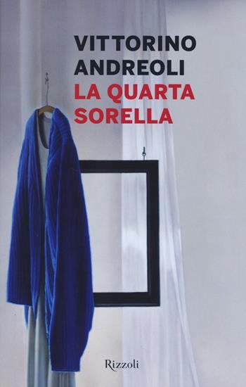 La quarta sorella - Vittorino Andreoli - Libro Rizzoli 2013 | Libraccio.it