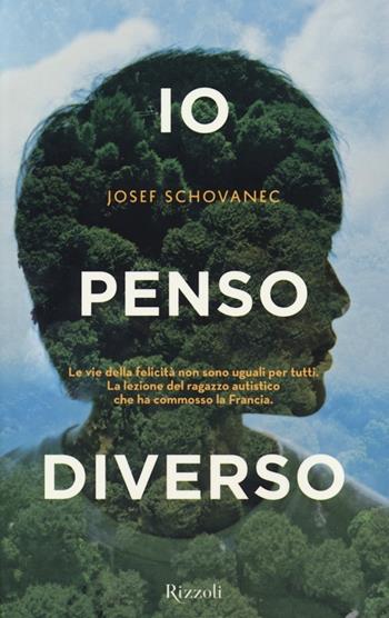 Io penso diverso - Josef Schovanec, Caroline Glorion - Libro Rizzoli 2013, Saggi stranieri | Libraccio.it
