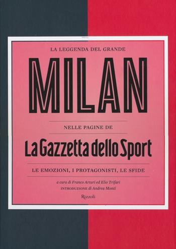 La leggenda del grande Milan nelle pagine de «La Gazzetta dello Sport». Le emozioni, i protagonisti, le sfide. Ediz. illustrata  - Libro Rizzoli 2013, Varia illustrati | Libraccio.it