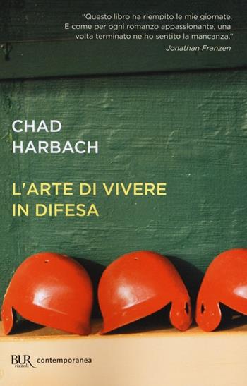 L'arte di vivere in difesa - Chad Harbach - Libro Rizzoli 2013, BUR Contemporanea | Libraccio.it