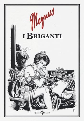I briganti - Magnus - Libro Rizzoli Lizard 2013, Varia | Libraccio.it